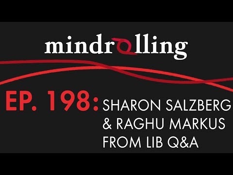 Mindrolling – Ep. 198 – Sharon Salzberg and Raghu Markus from Life in Balance Q&A