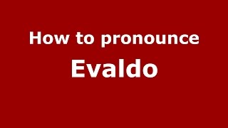 How to pronounce Evaldo