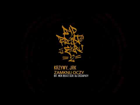 Krzywy, JRK - Zamknij oczy (bit. WZK Beatz, scr. DJ Zaciapaty)