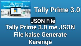 tally prime 3.0 me JSON file kaise generate karenge | how to generate JSON file in tally prime 3.0 |