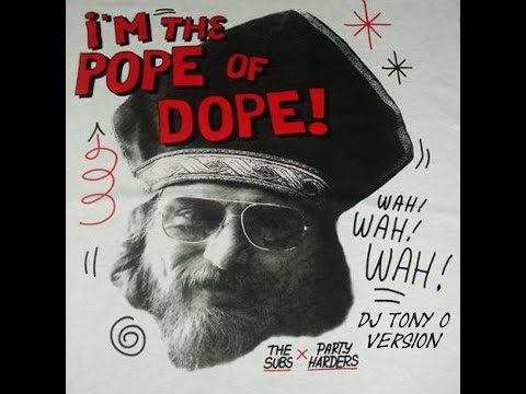PARTY HARDERS & THE SUBS Pope of dope (Dj Tony O Version) 128 BPM