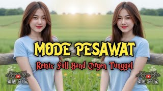 Download lagu DJ MODE PESAWAT || Remix Full Band • orgen tunggal 🔥 mp3