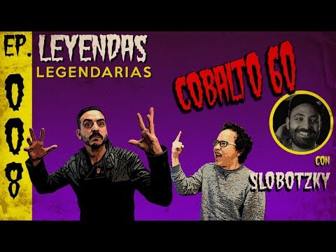 E8: Cobalto 60 (con Slobotzky)