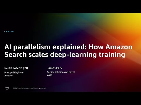 AWS re:Invent 2022 - AI parallelism: How Amazon Search scales deep-learning training (CMP209)