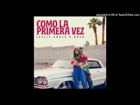 Leslie Grace Ft. Boza - Como La Primera Vez