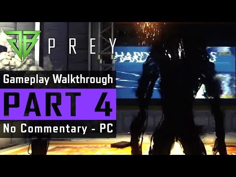 PREY PC Gameplay Walkthrough Part 4 No Commentary (1080p60) - PREY 2017