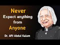 Never expect anything from anyone | APJ Abdul Kalam quotes | Inspirational status