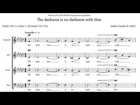 Joshua Gawley - The darkness is no darkness with thee (score video)