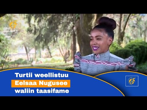 Turtii weellistuu Eelsaa Nugusee waliin taasifame