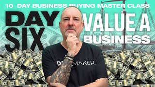 Day 6 - Value and Structure | 10 Days To Buying Your First Business
