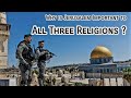 Why is Jerusalem important to All Three Religions