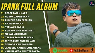 Download lagu PERCERAIAN LARA - IPANK FULL ALBUM TERBAIK 2025 | GUBUK JADI ISTANA | LAGU MELAYU TERBARU 2025 mp3 Download lagu PERCERAIAN LARA - IPANK FULL ALBUM TERBAIK 2025 | GUBUK JADI ISTANA | LAGU MELAYU TERBARU 2025 mp3