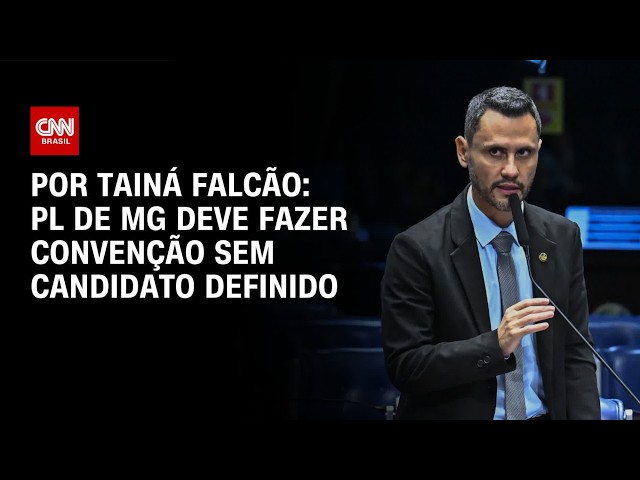 MG: PL deve fazer convenção sem candidato | BASTIDORES CNN