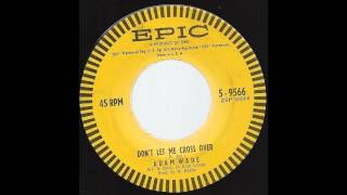Adam Wade - Don't Let Me Cross Over - '63 Popcorn Northern Soul on Epic label