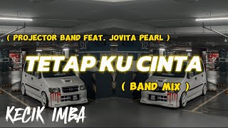 Download lagu KECIK IMBA - Tetap Ku Cinta (BandMix) mp3