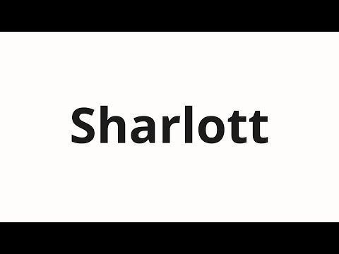 How to pronounce Sharlott | Шарлотт (Charlotte in Russian)