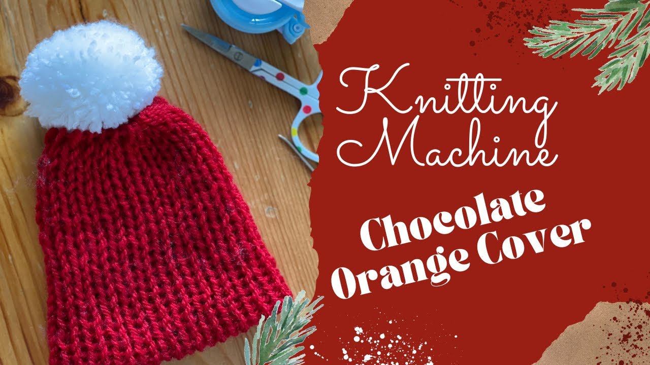 Knitting Machine for Beginner Christmas Make on 22 pin - Chocolate Orange Cover Beginner Crafting