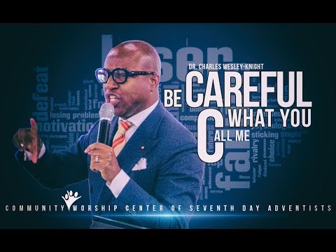 CWC SDA featuring Dr. Charles Wesley Knight - "Be Careful What You Call Me"