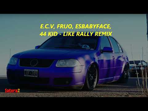 E.C.V, FRIJO, ESBABYFACE, 44 KID - LIKE RALLY REMIX (Saturado)