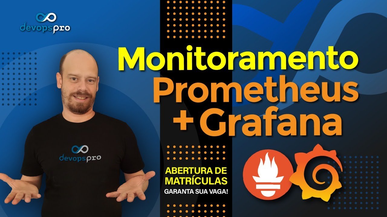 Monitoramento com Prometheus e Grafana + Abertura de Matrículas DevOps Pro