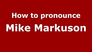 How to pronounce Mike Markuson