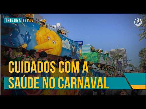 Como evitar doenças no CARNAVAL? Especialistas dão dicas | Tribuna Livre