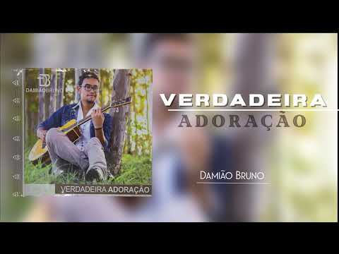 Verdadeira Adoração - Damião Bruno