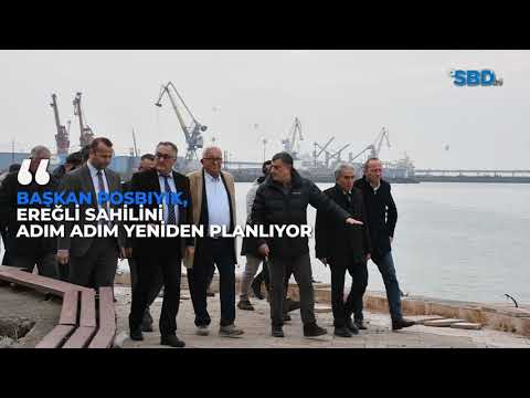 BAŞKAN POSBIYIK, EREĞLİ SAHİLİNİ ADIM ADIM YENİDEN PLANLIYOR