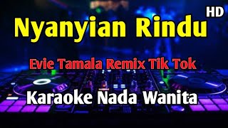 Download lagu NYANYIAN RINDU - KARAOKE Remix Tik Tok Evie Tamala  mp3
