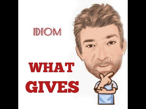 English Tutor Nick P Idioms (445) What Gives ? - Origin