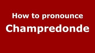 How to pronounce Champredonde