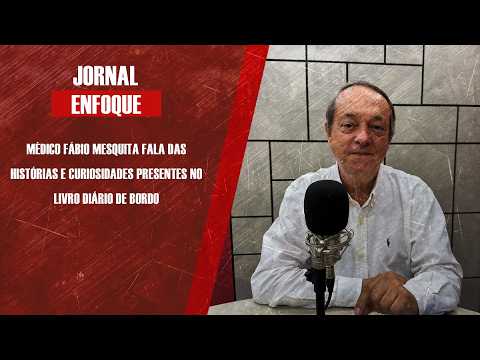 Médico Fábio Mesquita fala das histórias e curiosidades presentes no livro Diário de Bordo