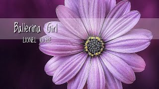 &quot;Ballerina Girl&quot; w/ Lyrics LIONEL RICHIE