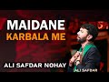 Ali Safdar Nohay Maidan E Karbala Me Noha Muharram Nohay