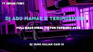 Download lagu DJ ADU MAMAE X TERIMUSKURA FULLBASS|VIRAL TIKTOK TERBARU 2025 | DJ YANG KALIAN CARI !!! mp3