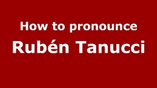 How to pronounce Rubén Tanucci