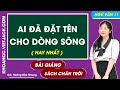 Ai đã đặt tên cho dòng sông Ngữ văn 11 Chân trời sáng tạo