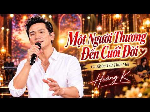 Một Người Thương Đến Cuối Đời - Gừng Cay Muối Mặn, Trọn Đời Bên Nhau | Hoàng K Official