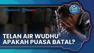 Menelan Air Wudhu saat Siang Hari di Bulan Ramadan, Apakah Puasanya Batal?, Berikut Penjelasannya