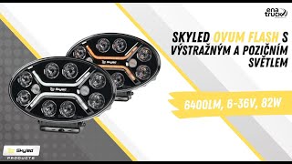 LED přídavný reflektor Skyled Ovum Flash (261mm), s pozičním světlem, strobo, 6-36V, 82W, 6400lm, ECE R10, R65, R148, R149