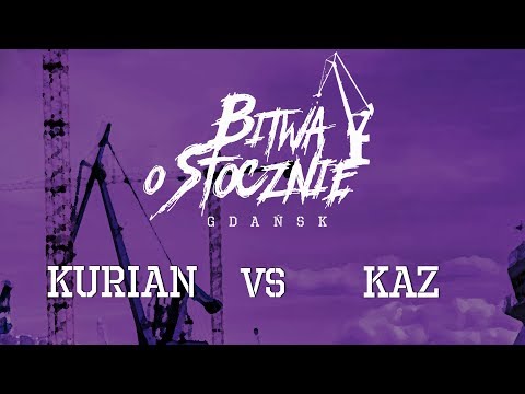 Kurian vs Kaz - Bitwa o Stocznię 2017