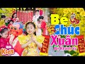 BÉ CHÚC XUÂN Bé Khánh Vy Nhạc Tết Thiếu Nhi Vui Nhộn 2024 Bé Lớn Rồi Bé Hông Th�