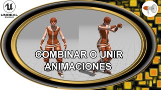 📢 combinar o unir animaciones, Unreal Engine 94,  tutorial español.
