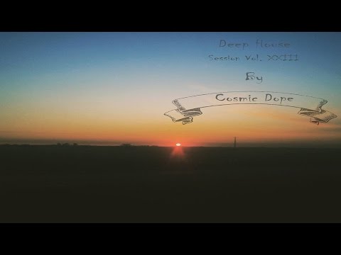 Cosmic Dope - Deep House Session Vol. XXIII