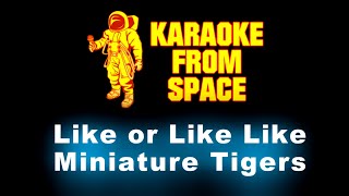 Miniature Tigers • Like or Like Like | Karaoke • Instrumental • Lyrics