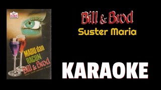 Download lagu Bill and Brod - Suster maria (karaoke) mp3