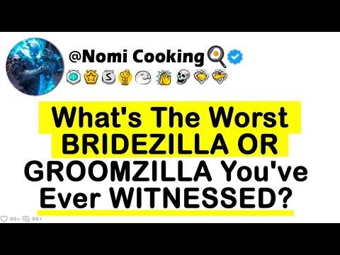 What's The Worst BRIDEZILLA OR GROOMZILLA You've Ever WITNESSED?
