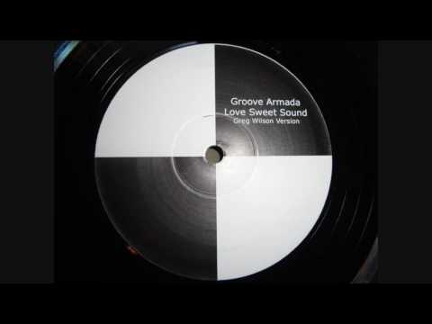 Groove Armada - Love Sweet Sound (Greg Wilson Version)
