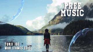 Tunji Ige - War (Fames Edit)
