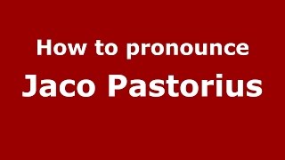 How to pronounce Jaco Pastorius